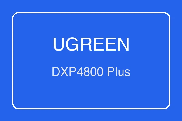 UGREEN NASync DXP4800 Plus