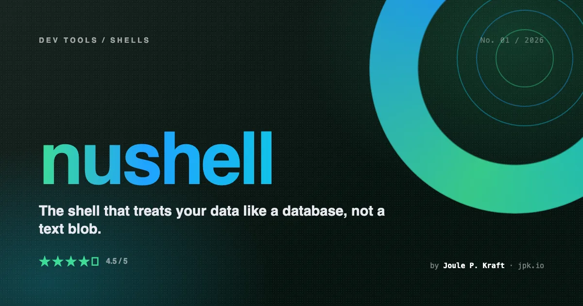 Nushell Review: The Shell That Treats Your Data Like a Database Instead of a Text Blob